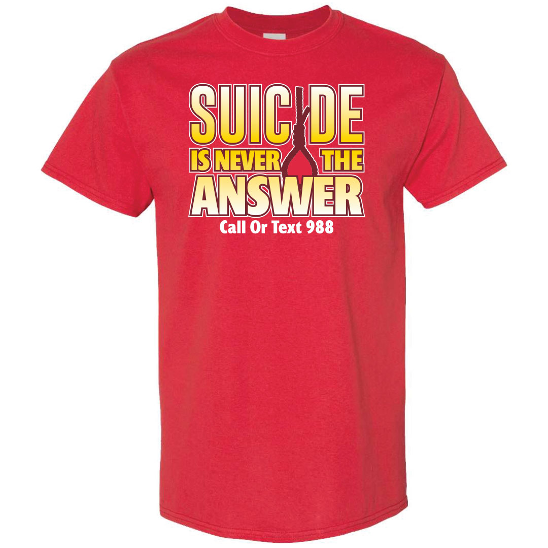 Suicide Prevention Shirt: Suicide Is Never The Answer – Customizable
