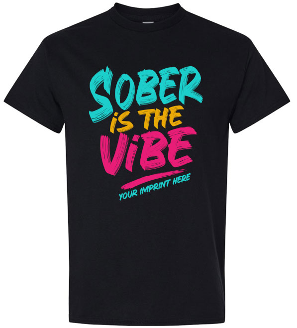 Alcohol Prevention Shirt: Sober Is The Vibe – Customizable