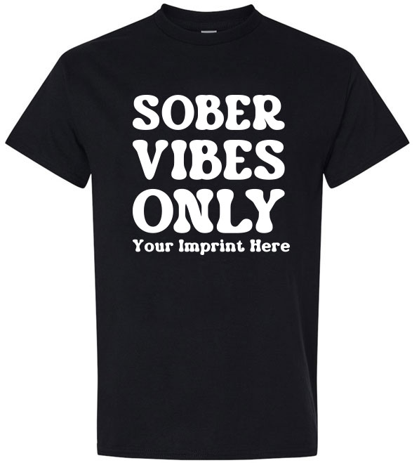 Alcohol Prevention Shirt: Sober Vibes Only – Customizable