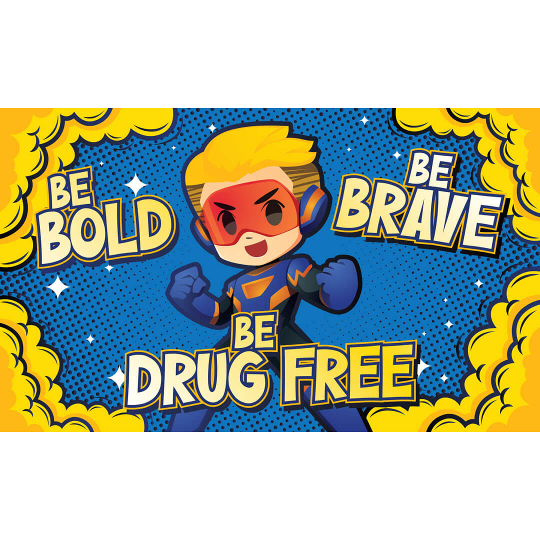 Drug Prevention Banner: Be Bold, Be Brave, Be Drug Free