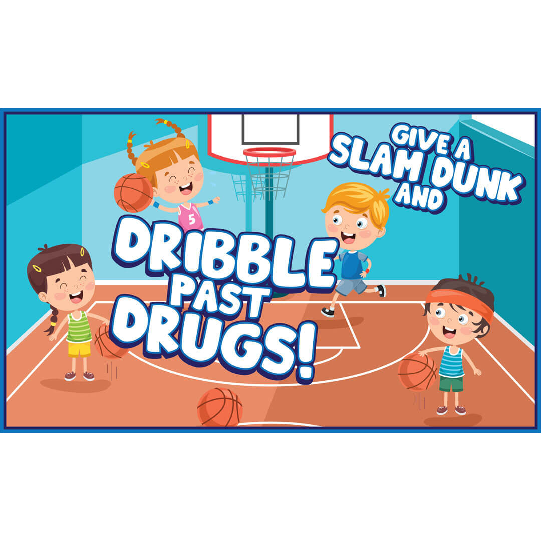 Drug Prevention Banner: Give a Slam Dunk and Dribble Past Drugs!