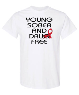 Drug Prevention Shirt: Young Sober And Drug Free – Customizable
