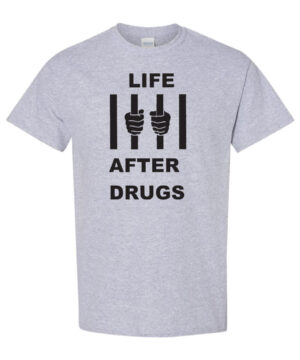 Drug Prevention Shirt: Life After Drugs…
