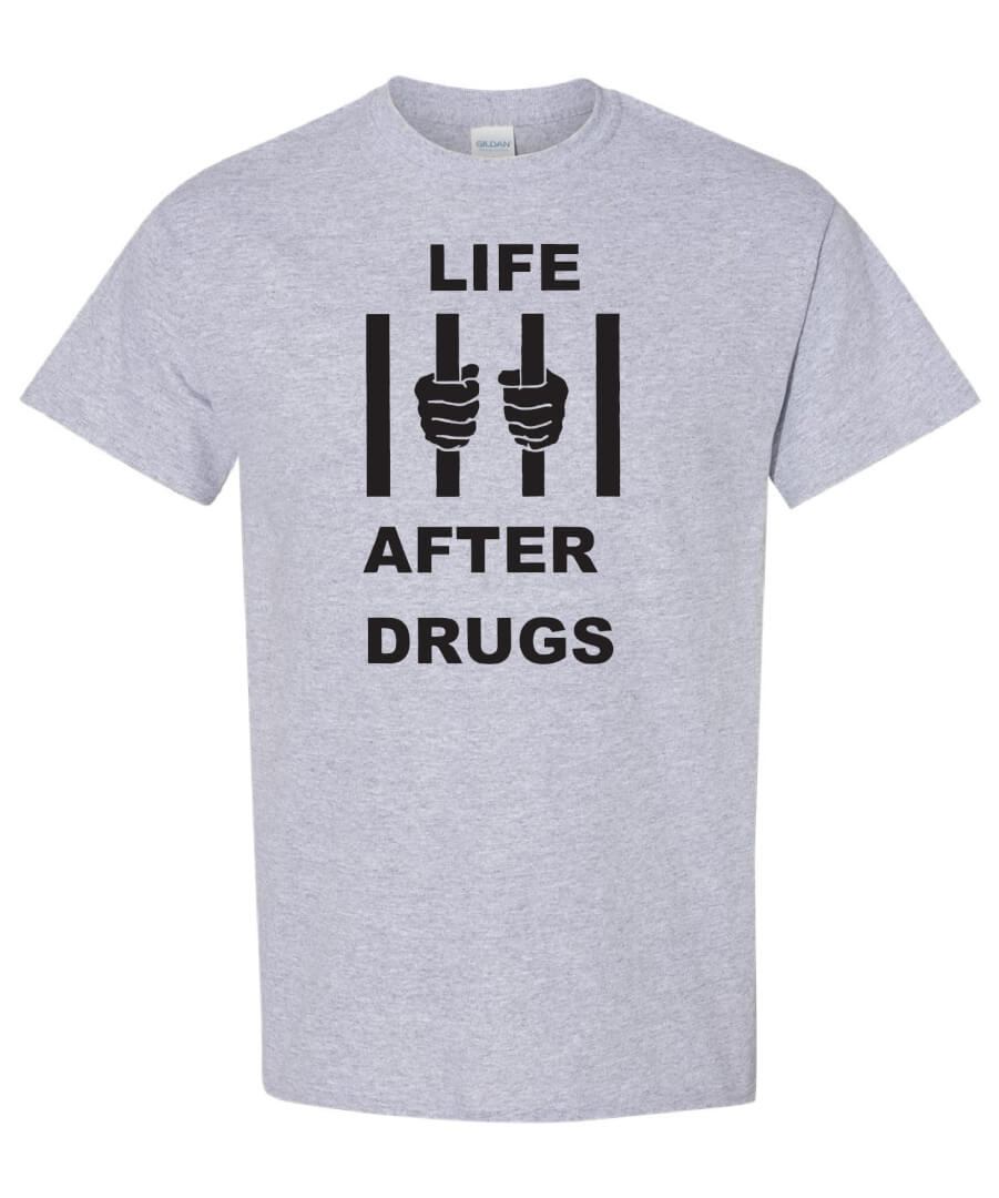 Drug Prevention Shirt: Life After Drugs… Drug Prevention Shirt: Life After Drugs…