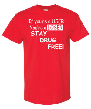 Drug Prevention Shirt: If You’re A…