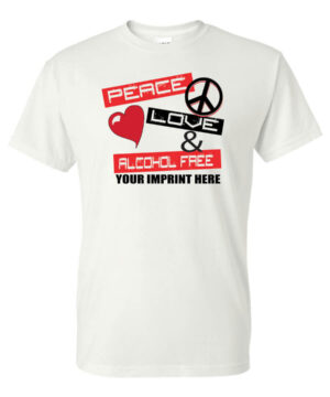 Alcohol Prevention Shirt: Peace Love & Alcohol Free – Customizable