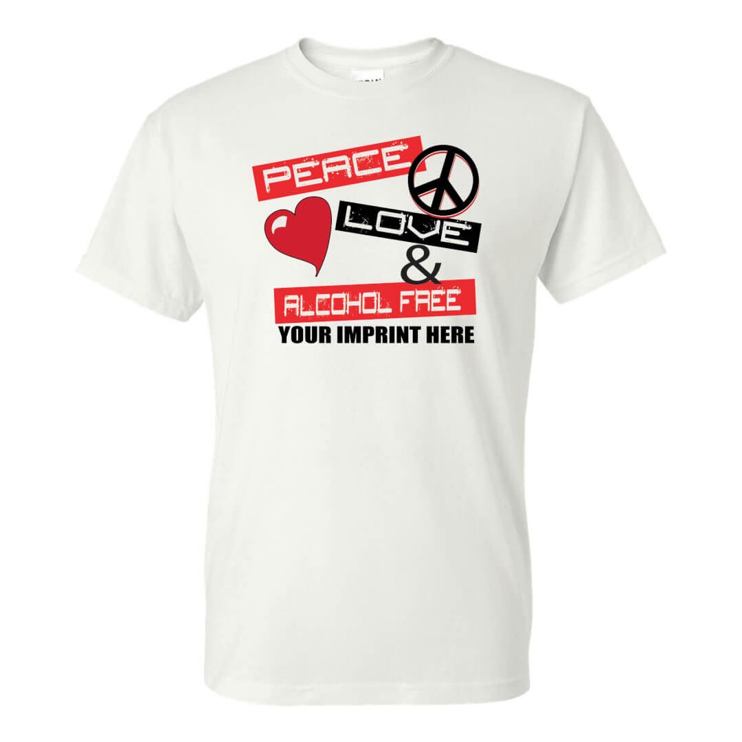 Alcohol Prevention Shirt: Peace Love & Alcohol Free - Customizable