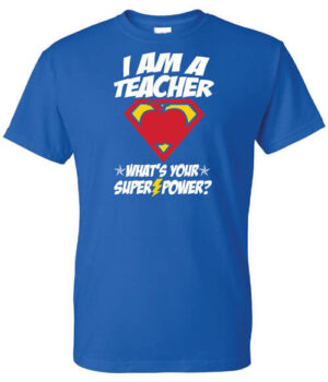Teacher Appreciation Shirt: I am A Teacher