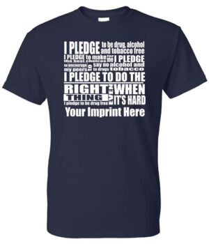 Drug, Alcohol and Tobacco Prevention Shirt: I Pledge – Customizable
