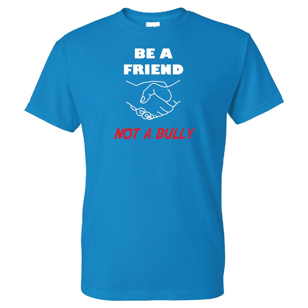 Bullying Prevention Shirt: Be A Friend, Not A Bully