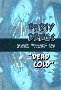 Party Drugs:  From “Cool” to “Dead Cold” (DVD)