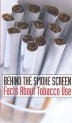 Behind the Smoke Screen:  Facts About Tobacco Use (30 min. DVD)