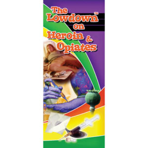 The Lowdown on Heroin/Opiates – Pamphlet