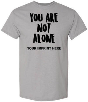 Suicide Prevention Shirt: You Are Not Alone
