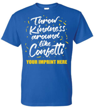 Kindness Shirt: Throw Kindness Around-Customizable