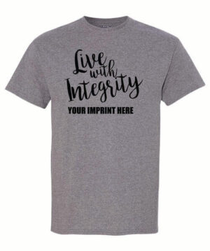 Kindness Shirt: Live With Integrity-Customizable