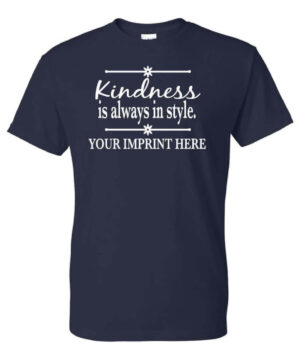 Kindness Shirt: Kindness Is Always In Style – Customizable