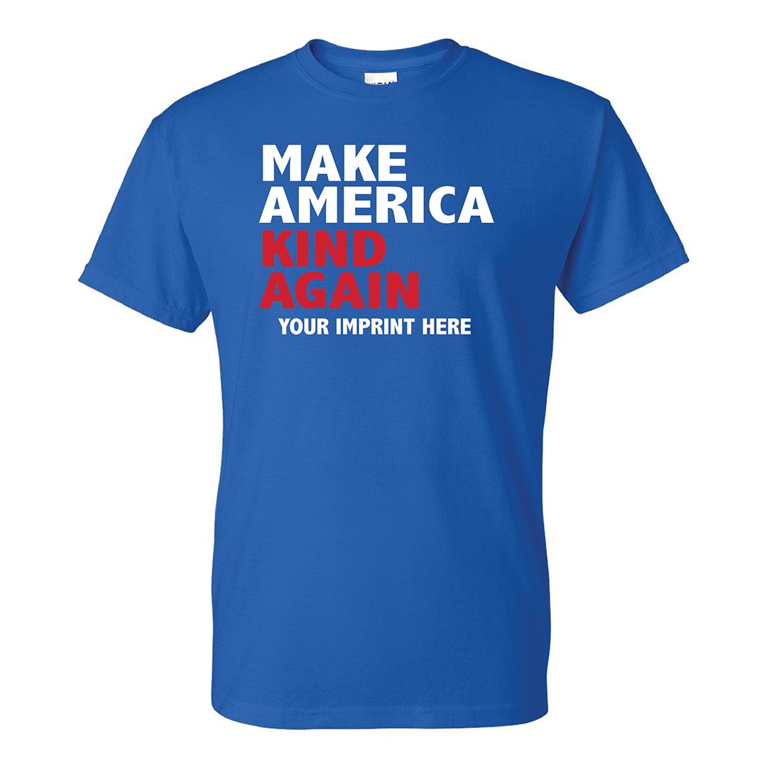 Kindness Shirt: Make America Kind Again - Customizable