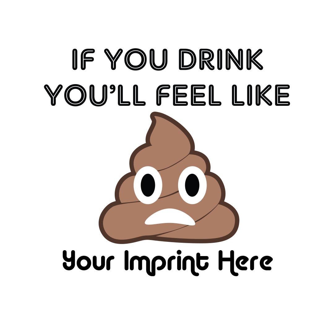 Alcohol Prevention Banner (Customizable): If You Drink You'll Feel Like