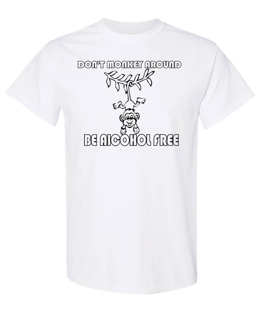 Alcohol Prevention Shirt: Don’t Monkey Around – Customizable Alcohol Prevention Shirt: Don’t Monkey Around – Customizable