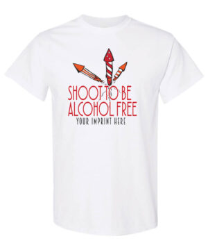Alcohol Prevention Shirt: Shoot To Be Alcohol Free – Customizable
