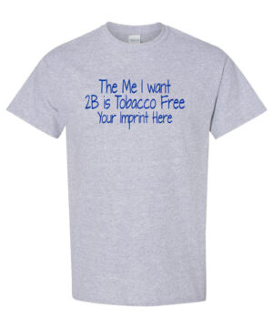 Tobacco Prevention Shirt: The Me I Want 2B is Tobacco Free