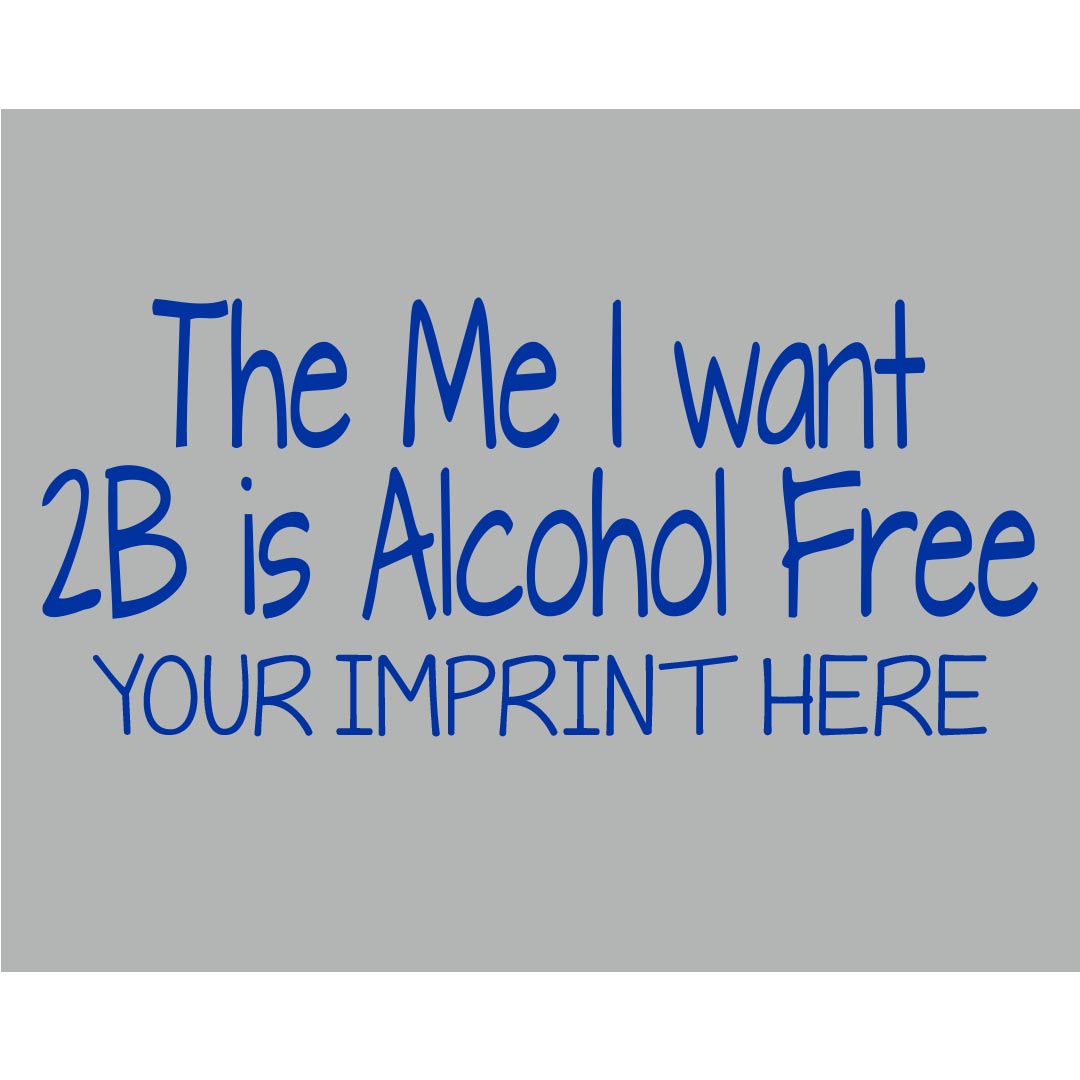 Alcohol Prevention Banner (Customizable): The Me I Want 2B Is Alcohol Free
