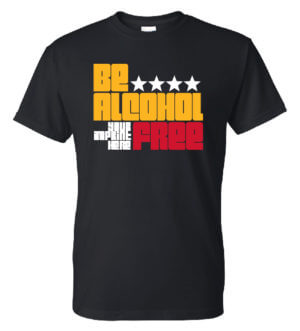 Alcohol Prevention Shirt: Be Alcohol Free -Customizable