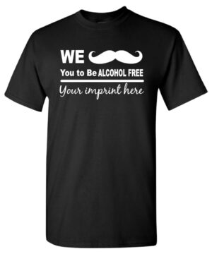 Alcohol Prevention Shirt: We “Mustache” You – Customizable