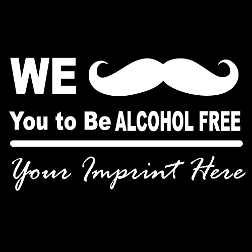 Alcohol Prevention Banner (Customizable): We Mustache You To Be Alcohol Free Alcohol Prevention Banner (Customizable): We Mustache You To Be Alcohol Free