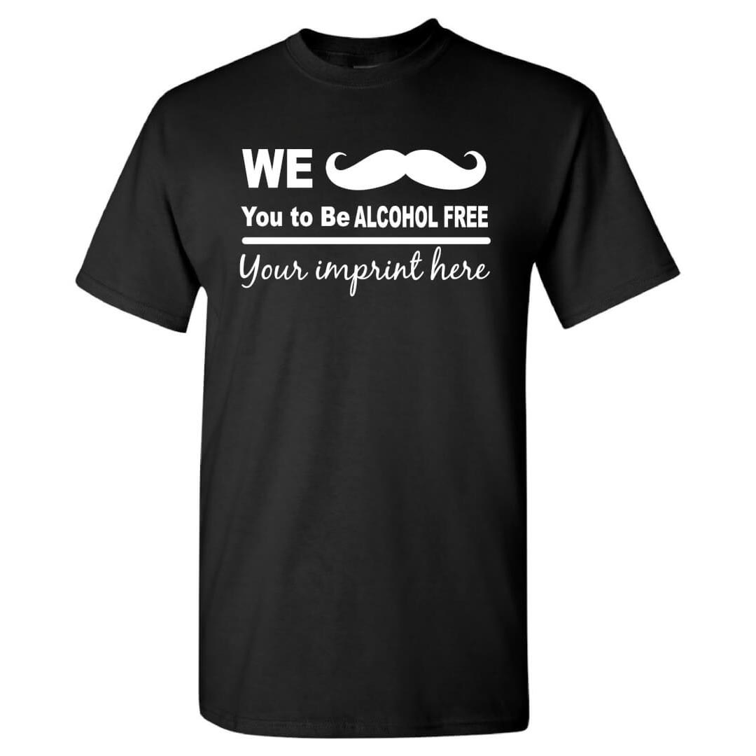 Alcohol Prevention Shirt: We "Mustache" You - Customizable