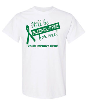 Alcohol Prevention Shirt: It’ll Be Alcohol Free For Me – Customizable