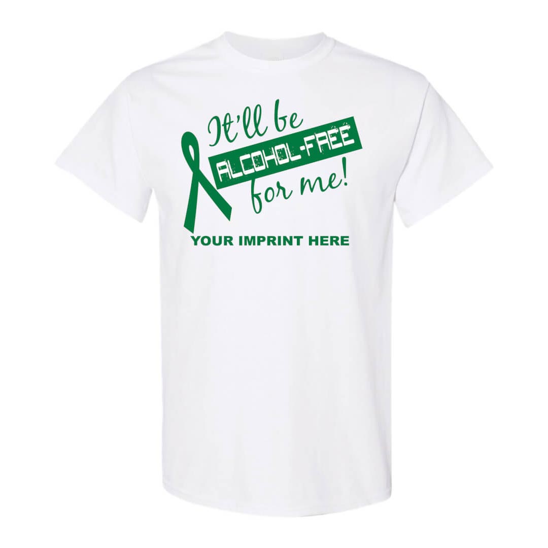 Alcohol Prevention Shirt: It'll Be Alcohol Free For Me - Customizable