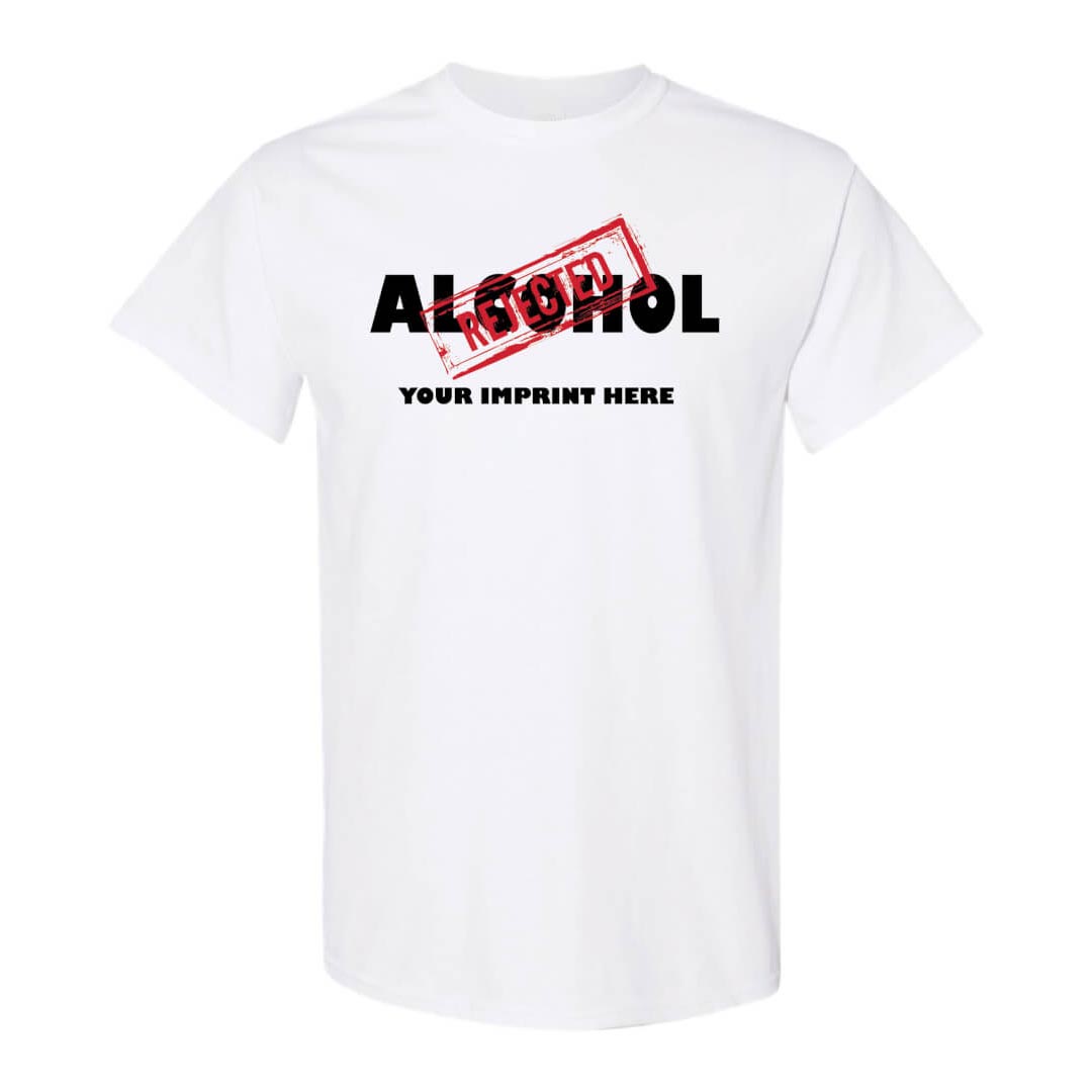 Alcohol Prevention Shirt: Alcohol Rejected - Customizable