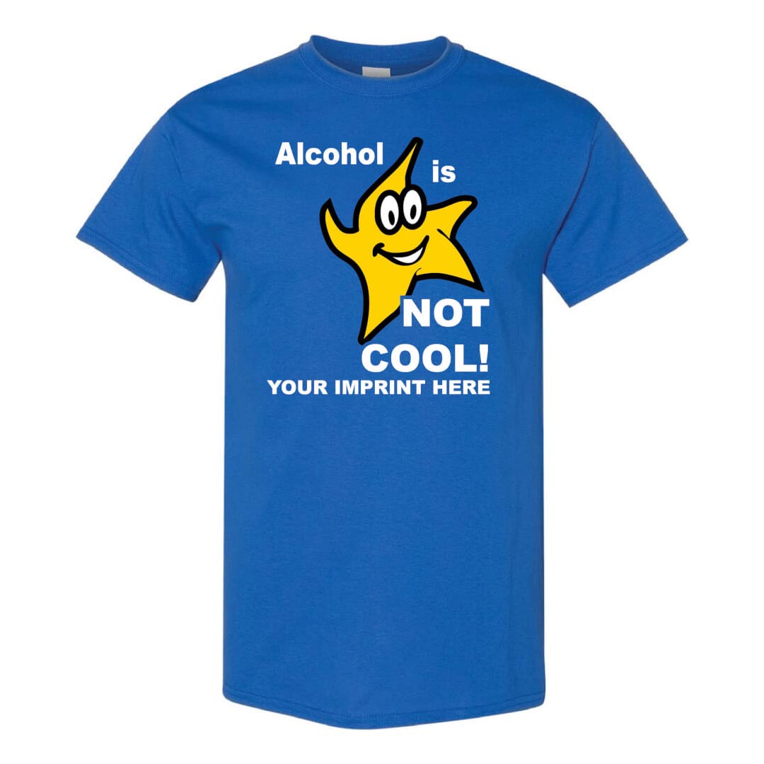 Alcohol Prevention Shirt: Alcohol Is Not Cool - Customizable