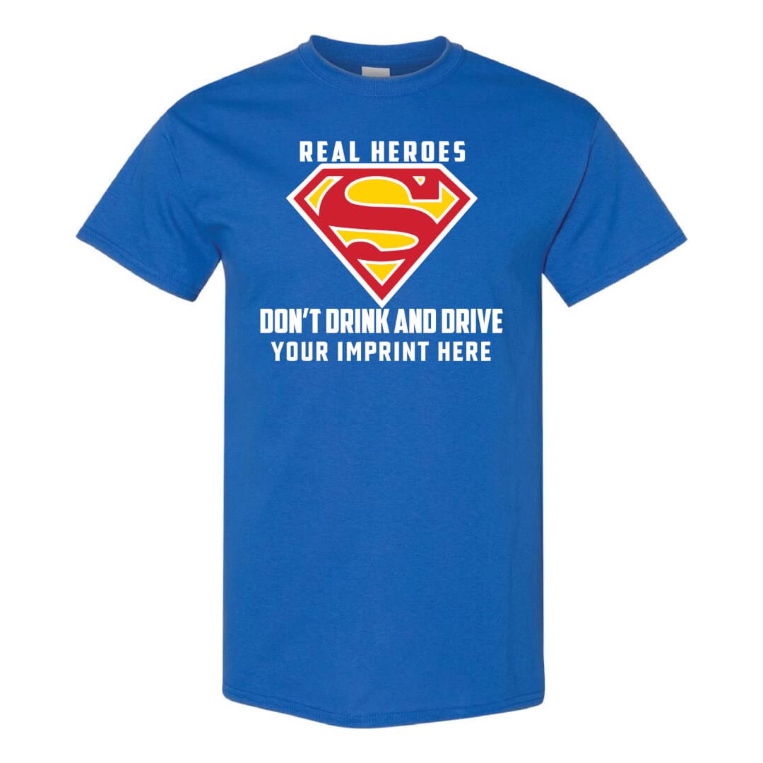 Alcohol Prevention Shirt: Real Heroes - Customizable