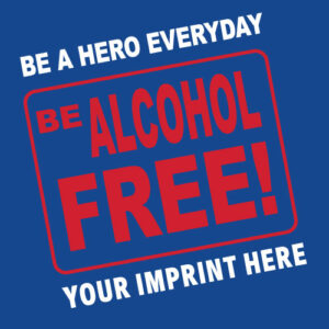 Alcohol Prevention Banner (Customizable): Be A Hero Everyday, Be Alcohol Free