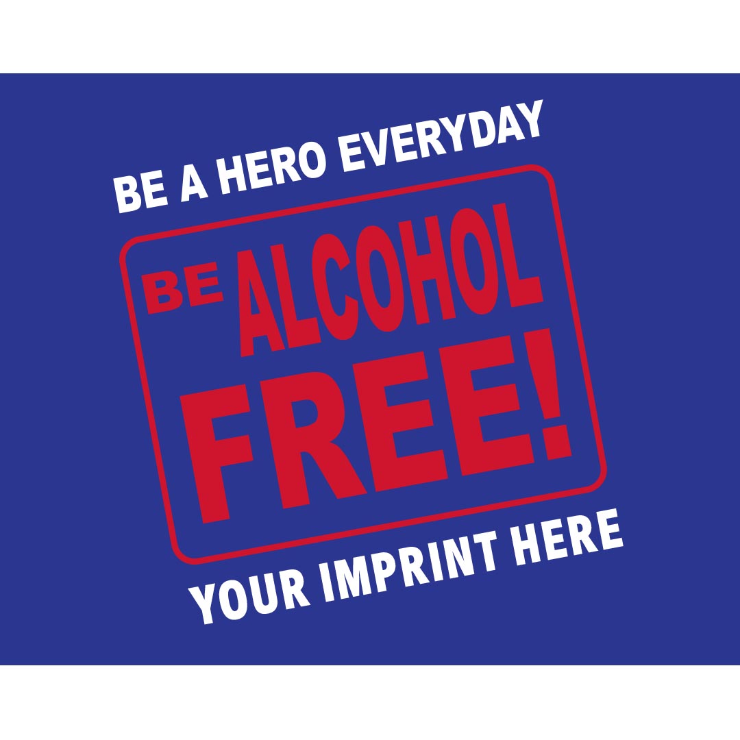 Alcohol Prevention Banner (Customizable): Be A Hero Everyday, Be Alcohol Free