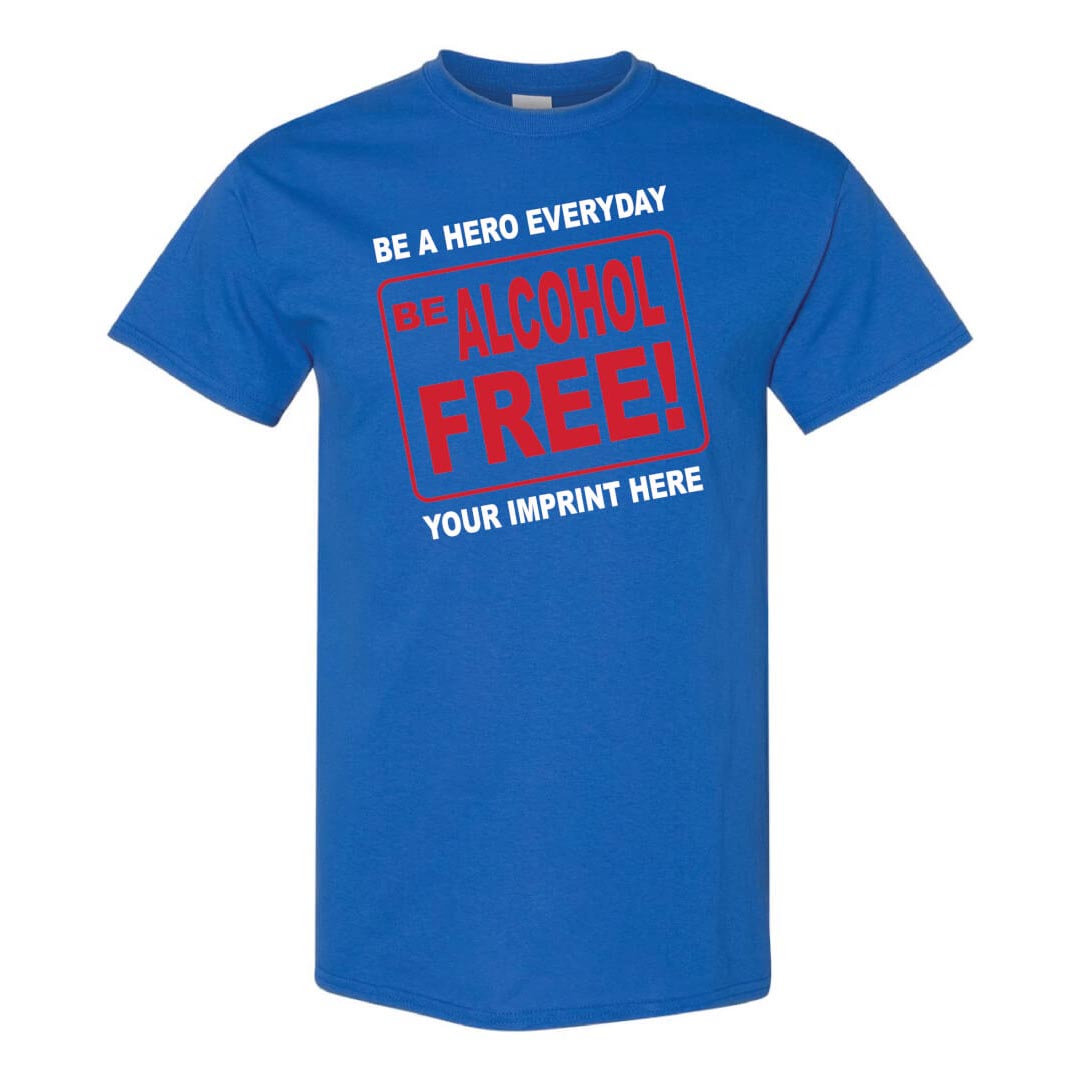 Alcohol Prevention Shirt: Be A Hero Everyday - Customizable