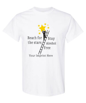 Alcohol Prevention Shirt: Reach For The Stars – Customizable