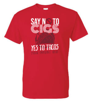 Tobacco Prevention Shirt: Say No To Cigs- Customizable