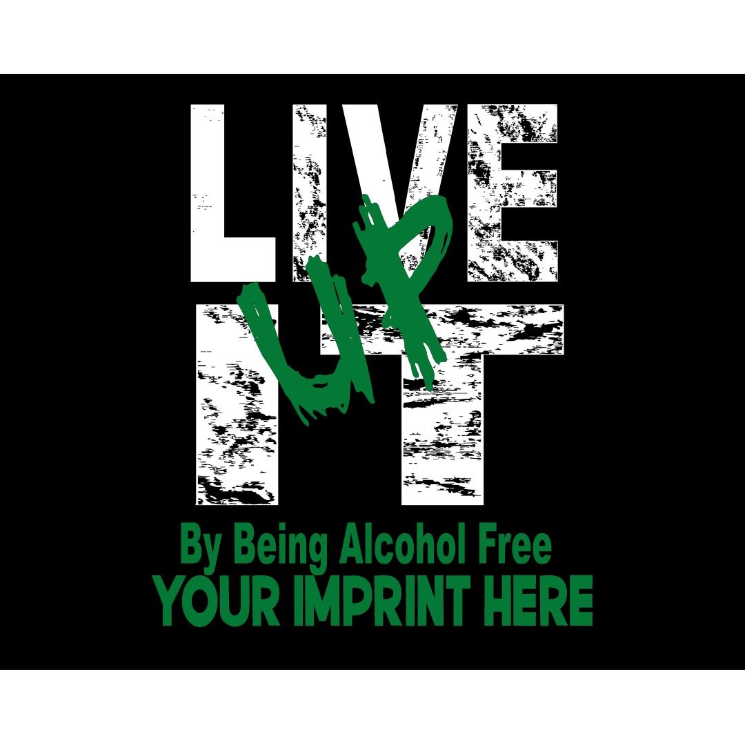 Alcohol Prevention Banner (Customizable): Live It Up By Being Alcohol Free