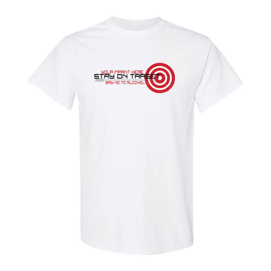 Alcohol Prevention Shirt: Stay On Target - Customizable