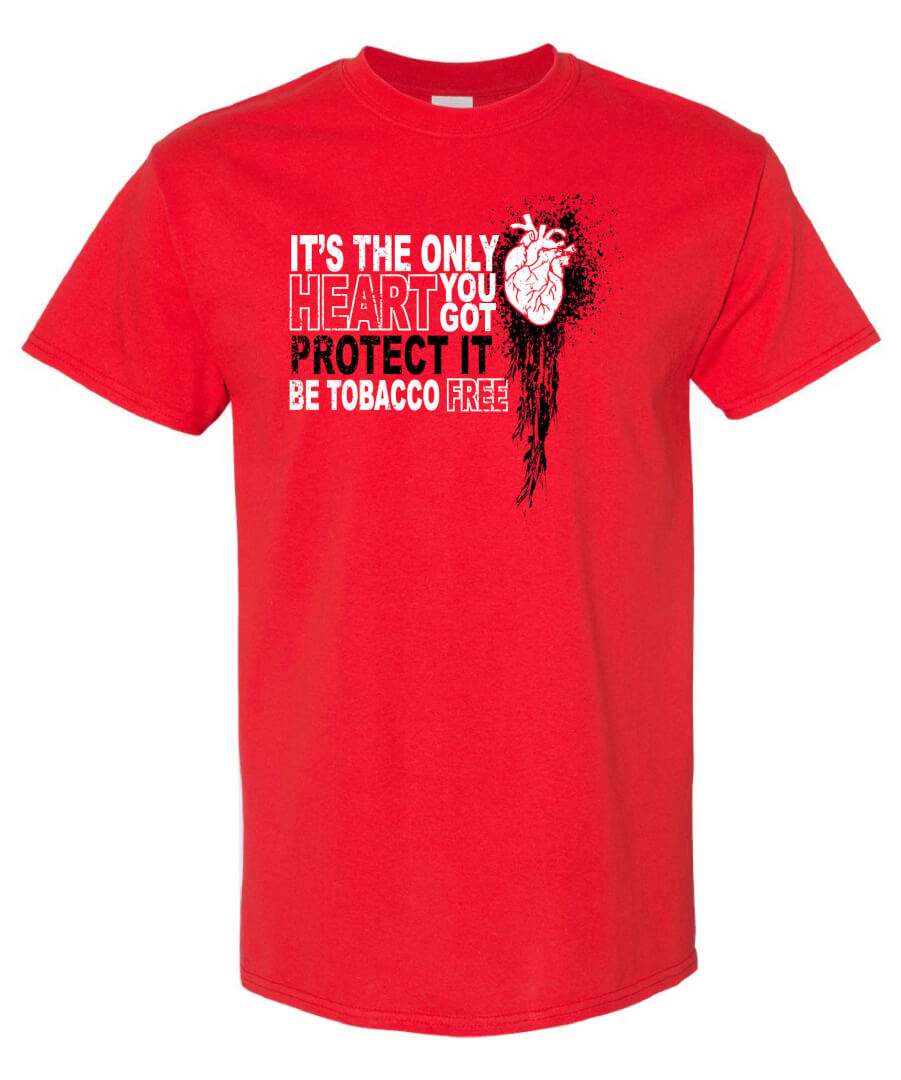 Tobacco Prevention Shirt: It’s The Only Heart You Got – Customizable Tobacco Prevention Shirt: It’s The Only Heart You Got – Customizable