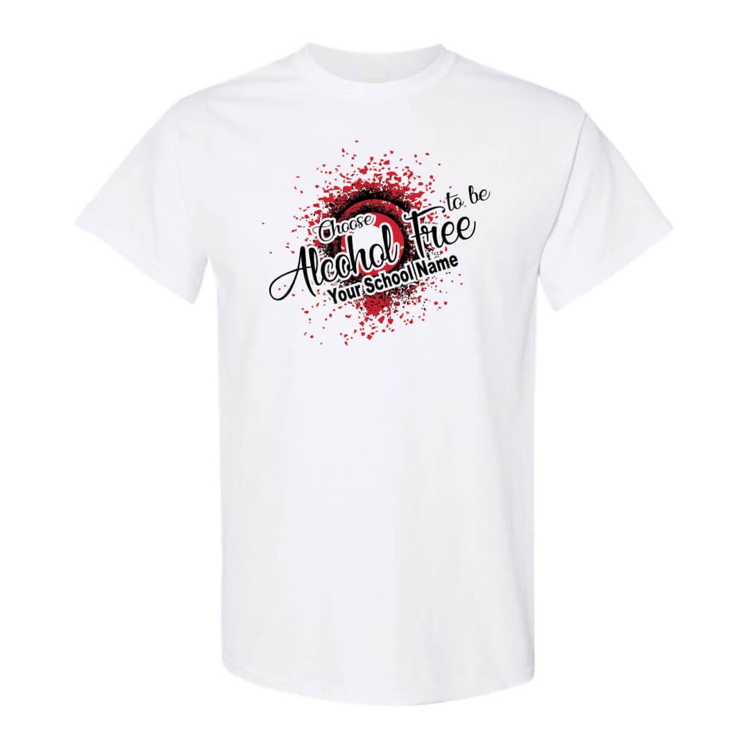 Alcohol Prevention Shirt: Choose To Be Alcohol Free - Customizable
