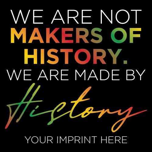 Black History Month Banner (Customizable): We Are Not Makers Of History Black History Month Banner (Customizable): We Are Not Makers Of History