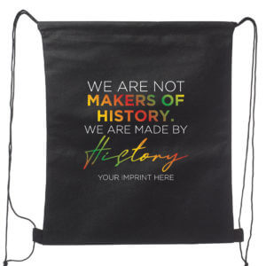 Black History Month Backpack (Customizable): We Are Not Makers Of History. We Are Made By History