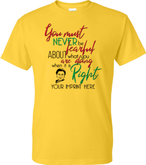 Black History Month Shirt: You Must Never Be Fearful – Customizable