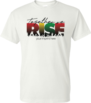 Black History Month Shirt: Together We Rise – Customizable