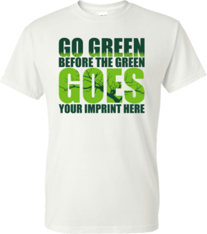 Go Green Shirt: Before The Green Goes – Customizable